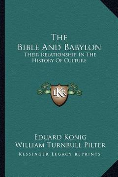 portada the bible and babylon: their relationship in the history of culture (en Inglés)