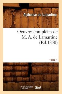 portada Oeuvres Complètes de M. A. de Lamartine. Tome 1 (Éd.1850) (en Francés)