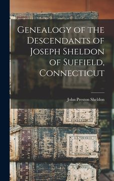 portada Genealogy of the Descendants of Joseph Sheldon of Suffield, Connecticut (en Inglés)