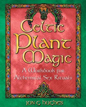 portada Celtic Plant Magic: A Workbook for Alchemical sex Rituals 
