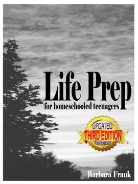 portada Life Prep for Homeschooled Teenagers, Third Edition: A Parent-Friendly Curriculum For Teaching Teens About Credit Cards, Auto And Health Insurance, Ma (en Inglés)