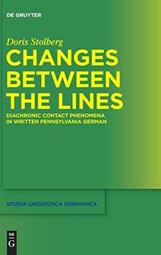 portada Changes Between the Lines: Diachronic Contact Phenomena in Written Pennsylvania German (Studia Linguistica Germanica) (in English)