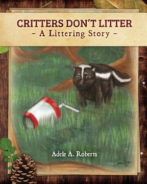 portada Critters Don't Litter - book: A Littering Story (en Inglés)