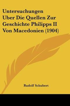 portada Untersuchungen Uber Die Quellen Zur Geschichte Philipps II Von Macedonien (1904) (en Alemán)