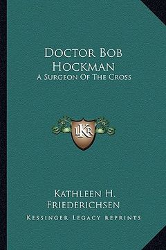 portada doctor bob hockman: a surgeon of the cross (in English)