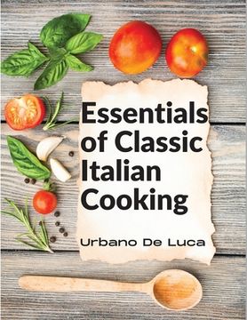 portada Essentials of Classic Italian Cooking: Italian Dishes Made for the Modern Kitchen (in English)