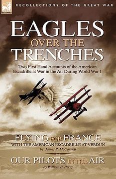 portada eagles over the trenches: two first hand accounts of the american escadrille at war in the air during world war 1-flying for france: with the am (en Inglés)