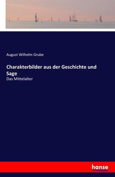 portada Charakterbilder aus der Geschichte und Sage: Das Mittelalter (in German)