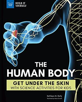 portada The Human Body: Get Under the Skin With Science Activities for Kids (Build it Yourself) (en Inglés)