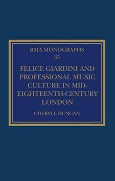 portada Felice Giardini and Professional Music Culture in Mid-Eighteenth-Century London (Royal Musical Association Monographs) (en Inglés)