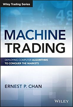 portada Machine Trading: Deploying Computer Algorithms to Conquer the Markets (Wiley Trading) (en Inglés)