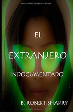 portada El Extranjero Indocumentado: The Undocumented Alien