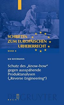 portada Schutz des "Know-How" Gegen Ausspähende Produktanalysen ("Reverse Engineering"): 8 (Schriften zum Europaischen Urheberrecht) (in German)