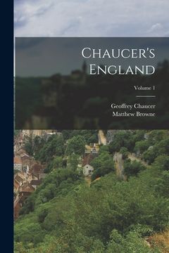portada Chaucer's England; Volume 1 (en Inglés)