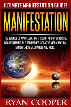 portada Manifestation: The Science Of Manifestation Through Neuroplasticity, Brain Training, NLP Techniques, Creative Visualization, Mindfuln (en Inglés)