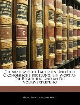 portada Die Akademische Laufbahn Und Ihre Okonomische Regelung: Ein Wort an Die Regierung Und an Die Volksvertretung (in German)