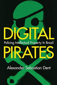 portada Digital Pirates: Policing Intellectual Property in Brazil