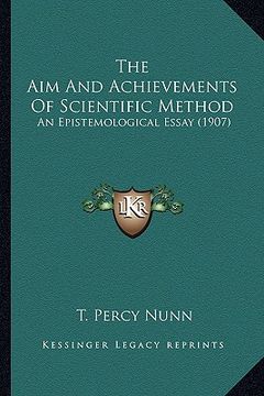 portada the aim and achievements of scientific method: an epistemological essay (1907) (in English)
