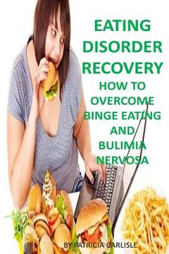portada Eating Disorder Recovery: How to Overcome Binge Eating and bulimia Nervosa