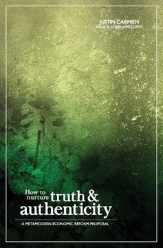 portada How to Nurture Truth and Authenticity: A Metamodern Economic Reform Proposal (in English)