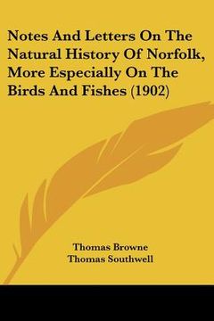 portada notes and letters on the natural history of norfolk, more especially on the birds and fishes (1902) (in English)