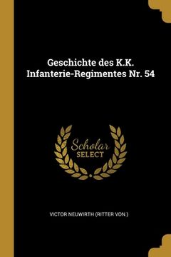 portada Geschichte des K.K. Infanterie-Regimentes Nr. 54 (en Alemán)