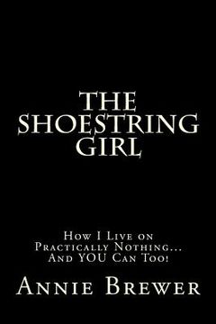 portada the shoestring girl: how i live on practically nothing and you can too (en Inglés)