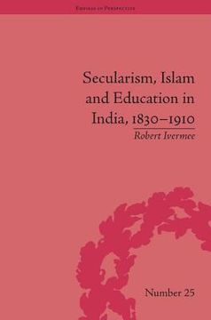 portada Secularism, Islam and Education in India, 1830-1910 (in English)