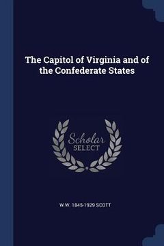 portada The Capitol of Virginia and of the Confederate States (en Inglés)
