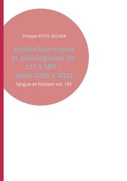 portada Études historiques et philologiques III- 117 à 180 - mars 2016 à 2021: langue-et-histoire vol. 181 (en Francés)