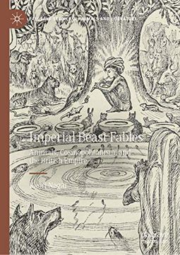 portada Imperial Beast Fables: Animals, Cosmopolitanism, and the British Empire (Palgrave Studies in Animals and Literature) (in English)