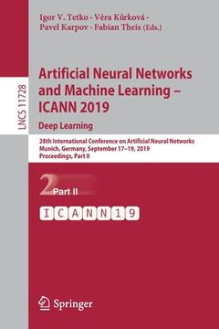 portada Artificial Neural Networks and Machine Learning - Icann 2019: Deep Learning: 28th International Conference on Artificial Neural Networks, Munich, Germ (en Inglés)