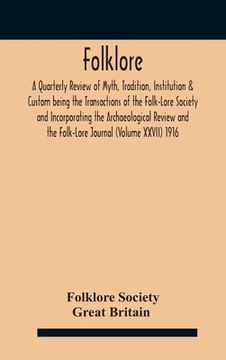 portada Folklore; A Quarterly Review of Myth, Tradition, Institution & Custom being the Transactions of the Folk-Lore Society and Incorporating the Archaeolog (in English)