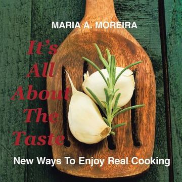 portada It's All About the Taste: New Ways to Enjoy Real Cooking (in English)
