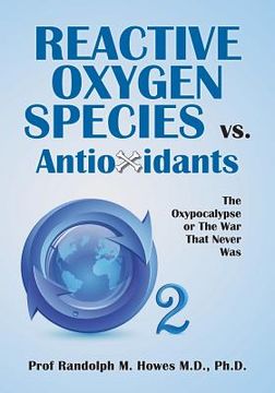 portada Reactive Oxygen Species vs. Antioxidants: The Oxypocalypse or The War That Never Was (en Inglés)