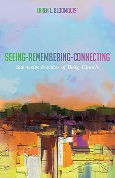 portada Seeing-Remembering-Connecting: Subversive Practices of Being Church 