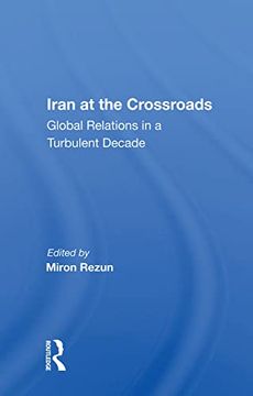 portada Iran at the Crossroads: Global Relations in a Turbulent Decade (en Inglés)