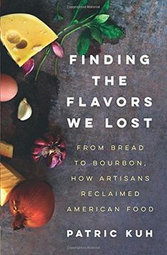 portada Finding the Flavors We Lost: From Bread to Bourbon, How Artisans Reclaimed American Food
