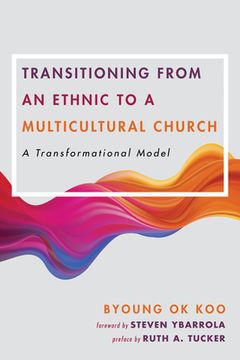 portada Transitioning from an Ethnic to a Multicultural Church: A Transformational Model (en Inglés)