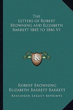 portada the letters of robert browning and elizabeth barrett 1845 to 1846 v1 (en Inglés)