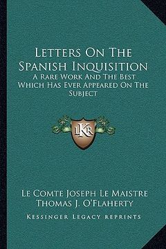 portada letters on the spanish inquisition: a rare work and the best which has ever appeared on the subject