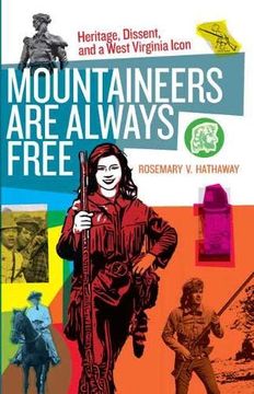 portada Mountaineers are Always Free: Heritage, Dissent, and a West Virginia Icon (en Inglés)