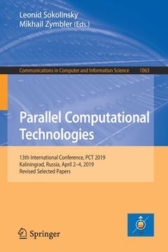 portada Parallel Computational Technologies: 13th International Conference, PCT 2019, Kaliningrad, Russia, April 2-4, 2019, Revised Selected Papers (in English)