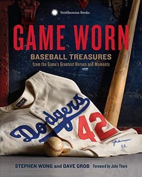 portada Game Worn: Baseball Treasures From the Game's Greatest Heroes and Moments 