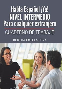 portada Habla Espanol ya! Nivel Intermedio Para Cualquier Extranjero: Cuaderno de Trabajo (in Spanish)