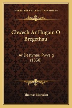 portada Chwech Ar Hugain O Bregethau: Ar Destynau Pwysig (1838)