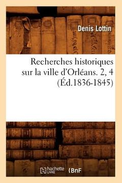 portada Recherches Historiques Sur La Ville d'Orléans. 2, 4 (Éd.1836-1845) (in French)