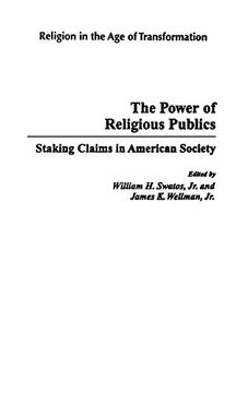 portada The Power of Religious Publics: Staking Claims in American Society (Religion in the age of Transformation) 