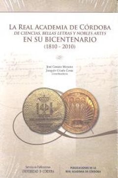 portada La Real Academia de Córdoba de Ciencias, Bellas Letras y Nobles Artes en su Bicentenario (1810-2010)