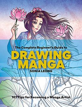 portada The Complete Beginner's Guide to Drawing Manga: 101 Tips for Becoming a Manga Artist (in English)